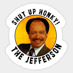 Shut up honky!! Jefferson Cleaners humor Sticker